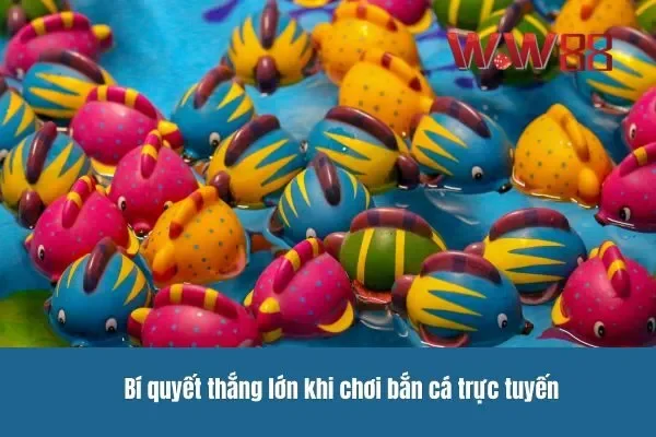 Những lưu ý quan trọng để thắng lớn trong game bắn cá