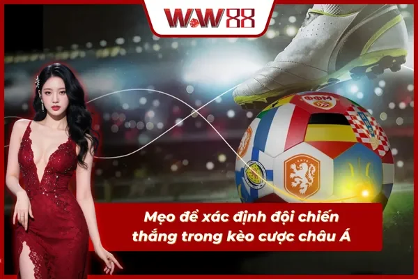 Những mẹo chơi kèo châu Á cực hay đáng học hỏi